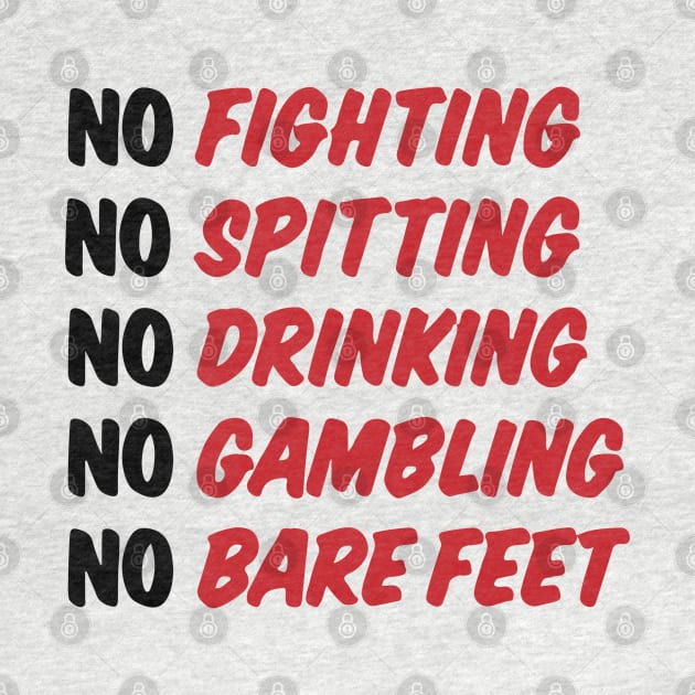 No Fighting, No Spitting, No Drinking, No Gambling, No Bare Feet by BodinStreet